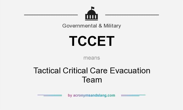 What does TCCET mean? It stands for Tactical Critical Care Evacuation Team