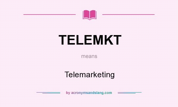What does TELEMKT mean? It stands for Telemarketing