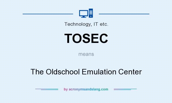What does TOSEC mean? It stands for The Oldschool Emulation Center