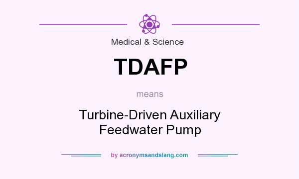 What does TDAFP mean? It stands for Turbine-Driven Auxiliary Feedwater Pump