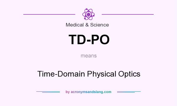 What does TD-PO mean? It stands for Time-Domain Physical Optics