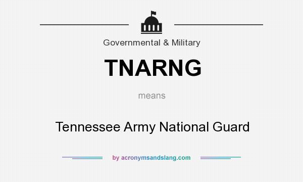 What does TNARNG mean? It stands for Tennessee Army National Guard