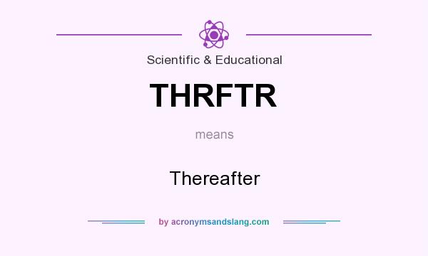 What does THRFTR mean? It stands for Thereafter