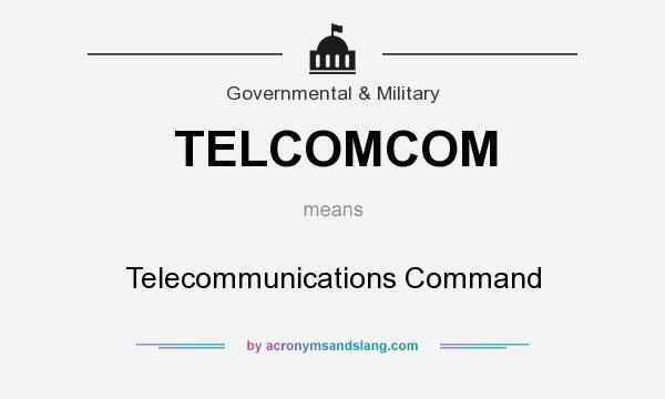 What does TELCOMCOM mean? It stands for Telecommunications Command