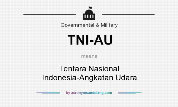 What does TNI-AU mean? It stands for Tentara Nasional Indonesia-Angkatan Udara