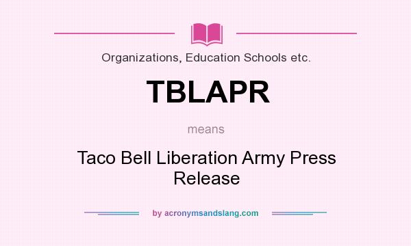 What does TBLAPR mean? It stands for Taco Bell Liberation Army Press Release
