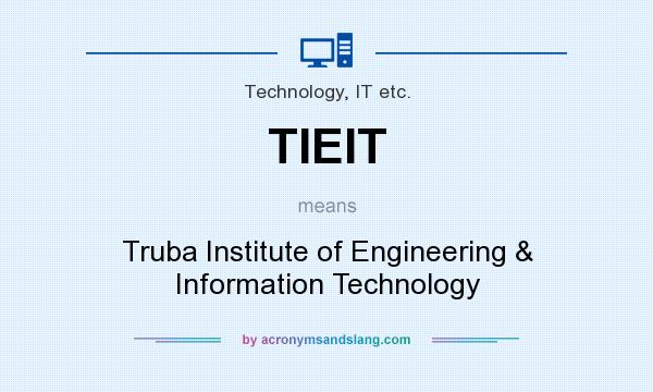 What does TIEIT mean? It stands for Truba Institute of Engineering & Information Technology