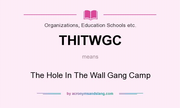 What does THITWGC mean? It stands for The Hole In The Wall Gang Camp