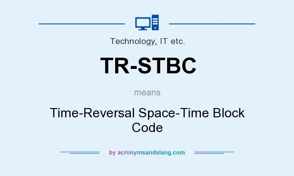 What does TR-STBC mean? It stands for Time-Reversal Space-Time Block Code