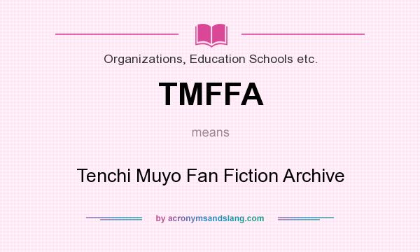 What does TMFFA mean? It stands for Tenchi Muyo Fan Fiction Archive