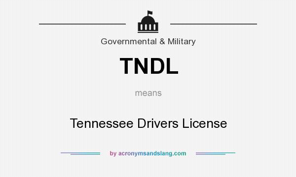 What does TNDL mean? It stands for Tennessee Drivers License