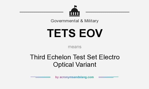 What does TETS EOV mean? It stands for Third Echelon Test Set Electro Optical Variant