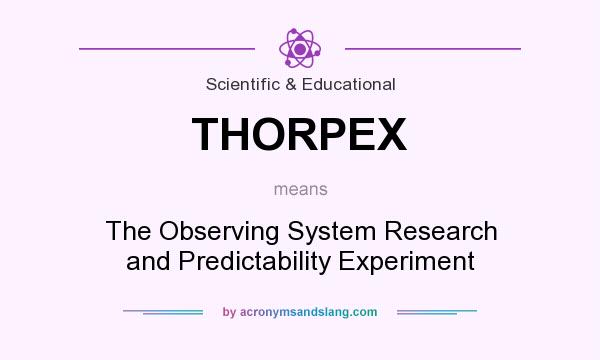 What does THORPEX mean? It stands for The Observing System Research and Predictability Experiment