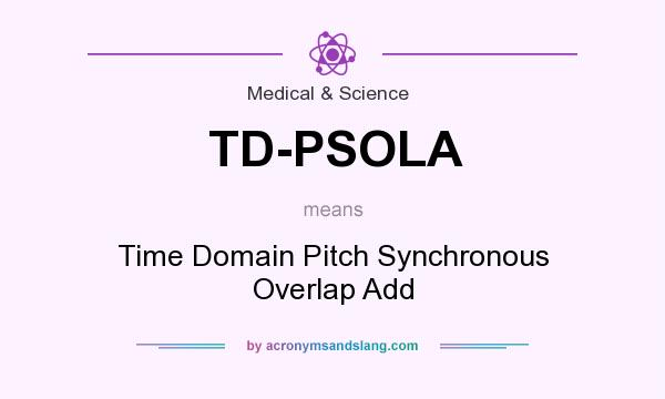 What does TD-PSOLA mean? It stands for Time Domain Pitch Synchronous Overlap Add
