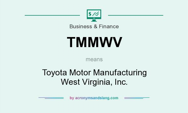 What does TMMWV mean? It stands for Toyota Motor Manufacturing West Virginia, Inc.