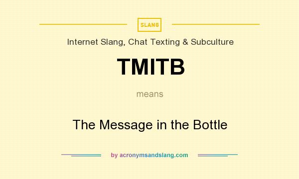 What does TMITB mean? It stands for The Message in the Bottle