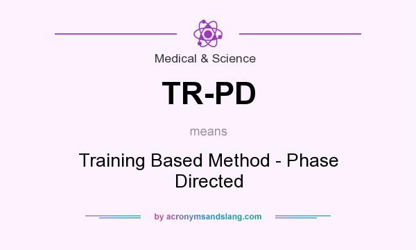 What does TR-PD mean? It stands for Training Based Method - Phase Directed