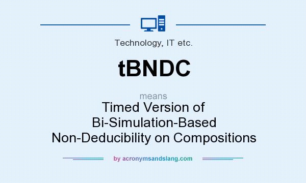 What does tBNDC mean? It stands for Timed Version of Bi-Simulation-Based Non-Deducibility on Compositions