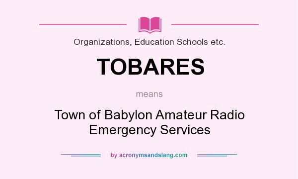 What does TOBARES mean? It stands for Town of Babylon Amateur Radio Emergency Services