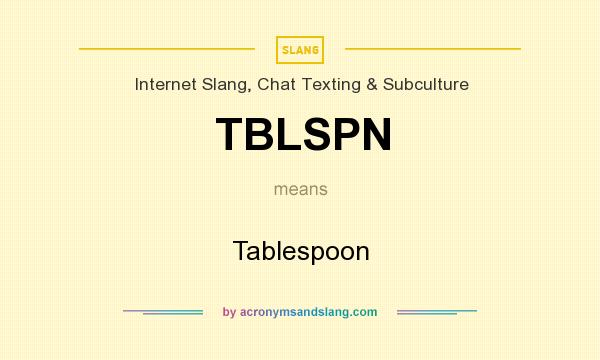 What does TBLSPN mean? It stands for Tablespoon