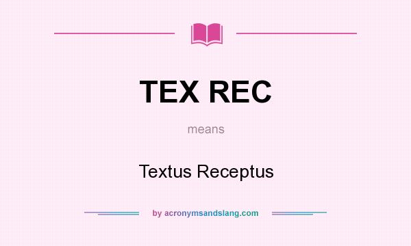 What does TEX REC mean? It stands for Textus Receptus