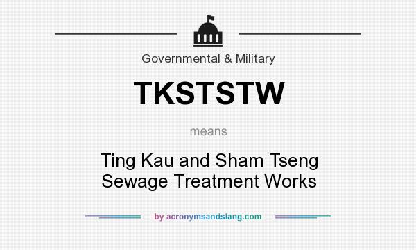 What does TKSTSTW mean? It stands for Ting Kau and Sham Tseng Sewage Treatment Works