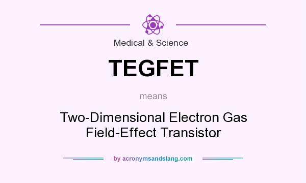 What does TEGFET mean? It stands for Two-Dimensional Electron Gas Field-Effect Transistor