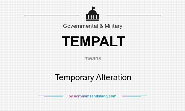 What does TEMPALT mean? It stands for Temporary Alteration