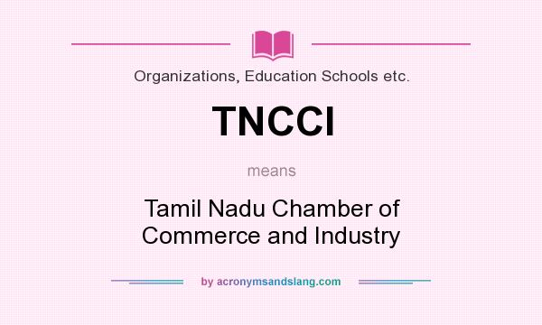 What does TNCCI mean? It stands for Tamil Nadu Chamber of Commerce and Industry