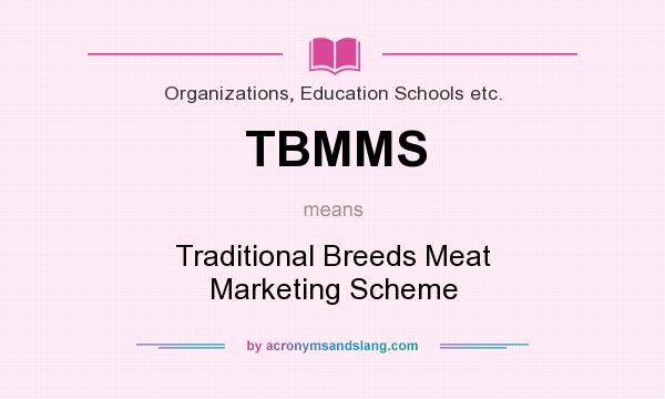What does TBMMS mean? It stands for Traditional Breeds Meat Marketing Scheme