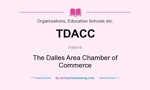 What does TDACC mean? It stands for The Dalles Area Chamber of Commerce