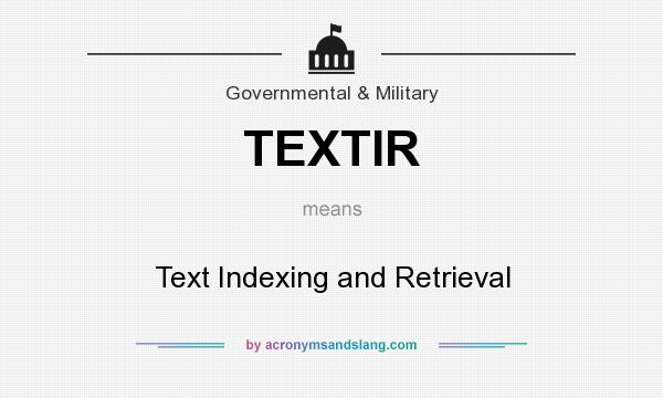 What does TEXTIR mean? It stands for Text Indexing and Retrieval