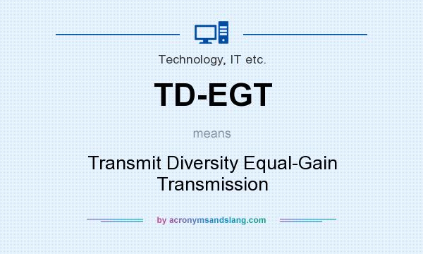 What does TD-EGT mean? It stands for Transmit Diversity Equal-Gain Transmission