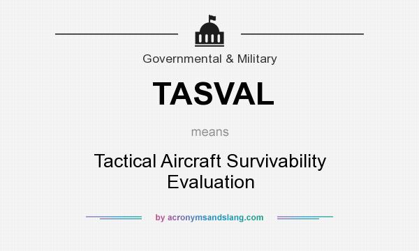 What does TASVAL mean? It stands for Tactical Aircraft Survivability Evaluation