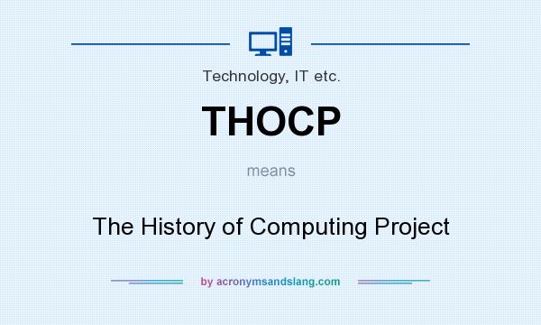 What does THOCP mean? It stands for The History of Computing Project