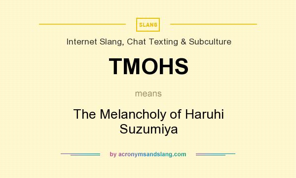 What does TMOHS mean? It stands for The Melancholy of Haruhi Suzumiya