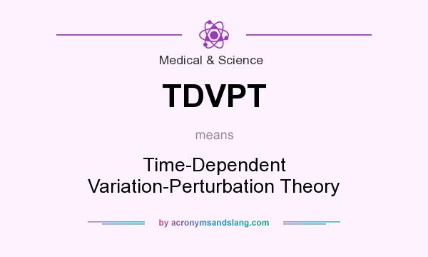 What does TDVPT mean? It stands for Time-Dependent Variation-Perturbation Theory