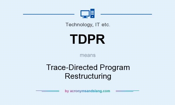 What does TDPR mean? It stands for Trace-Directed Program Restructuring