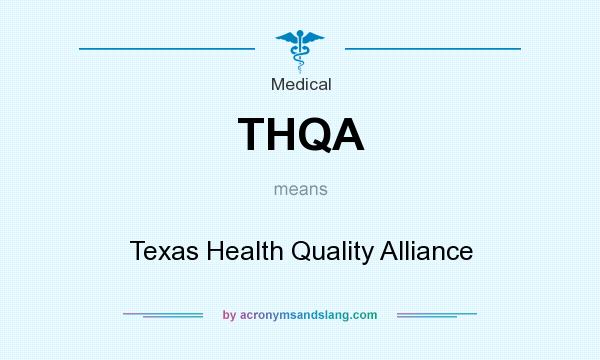 What does THQA mean? It stands for Texas Health Quality Alliance