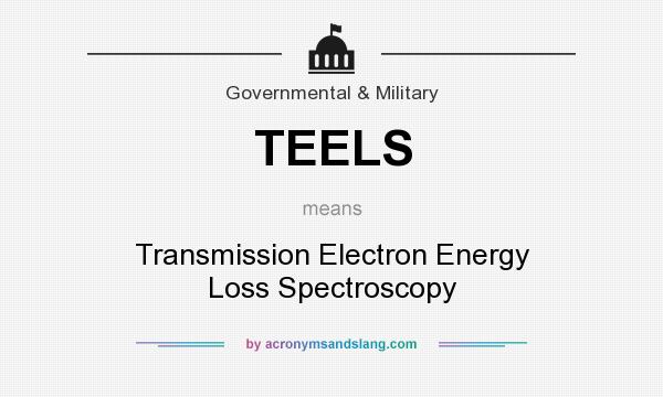 What does TEELS mean? It stands for Transmission Electron Energy Loss Spectroscopy