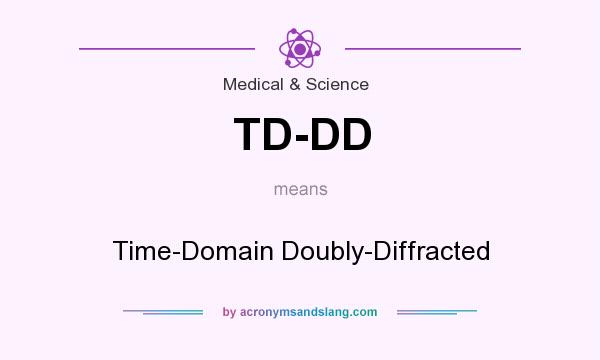 What does TD-DD mean? It stands for Time-Domain Doubly-Diffracted