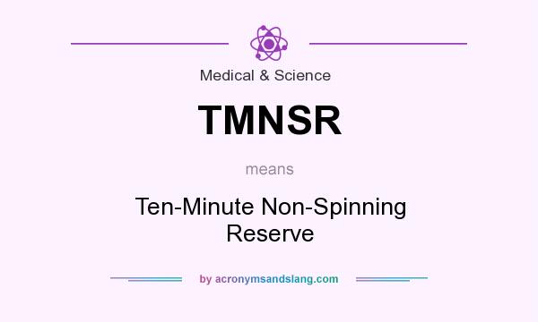 What does TMNSR mean? It stands for Ten-Minute Non-Spinning Reserve