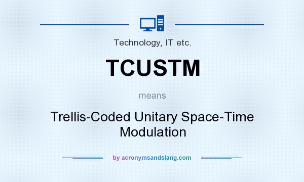 What does TCUSTM mean? It stands for Trellis-Coded Unitary Space-Time Modulation