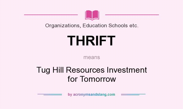 What does THRIFT mean? It stands for Tug Hill Resources Investment for Tomorrow