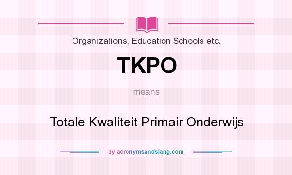 What does TKPO mean? It stands for Totale Kwaliteit Primair Onderwijs