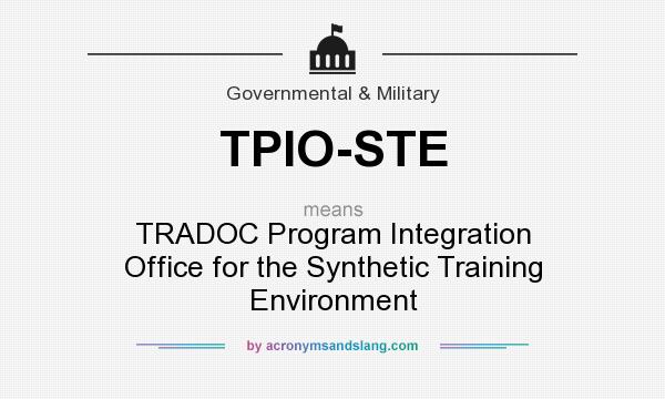 What does TPIO-STE mean? It stands for TRADOC Program Integration Office for the Synthetic Training Environment