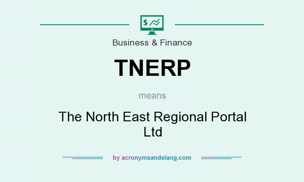 What does TNERP mean? It stands for The North East Regional Portal Ltd