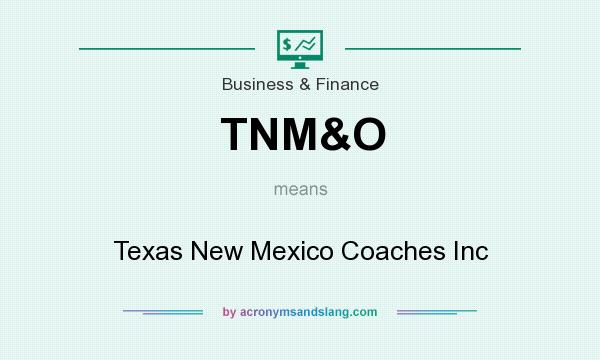 What does TNM&O mean? It stands for Texas New Mexico Coaches Inc