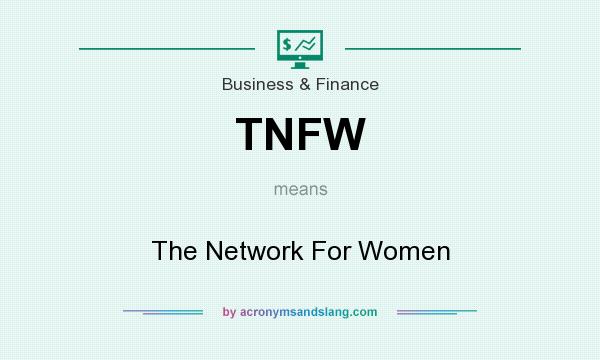 What does TNFW mean? It stands for The Network For Women