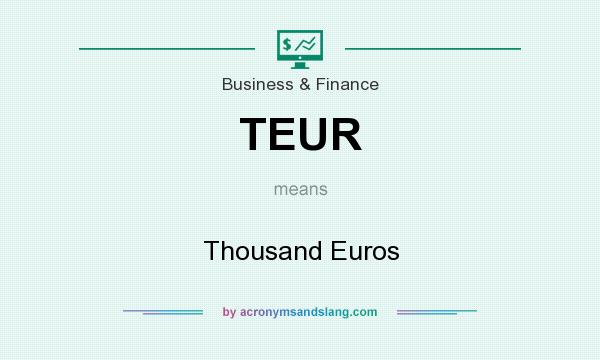 What does TEUR mean? It stands for Thousand Euros